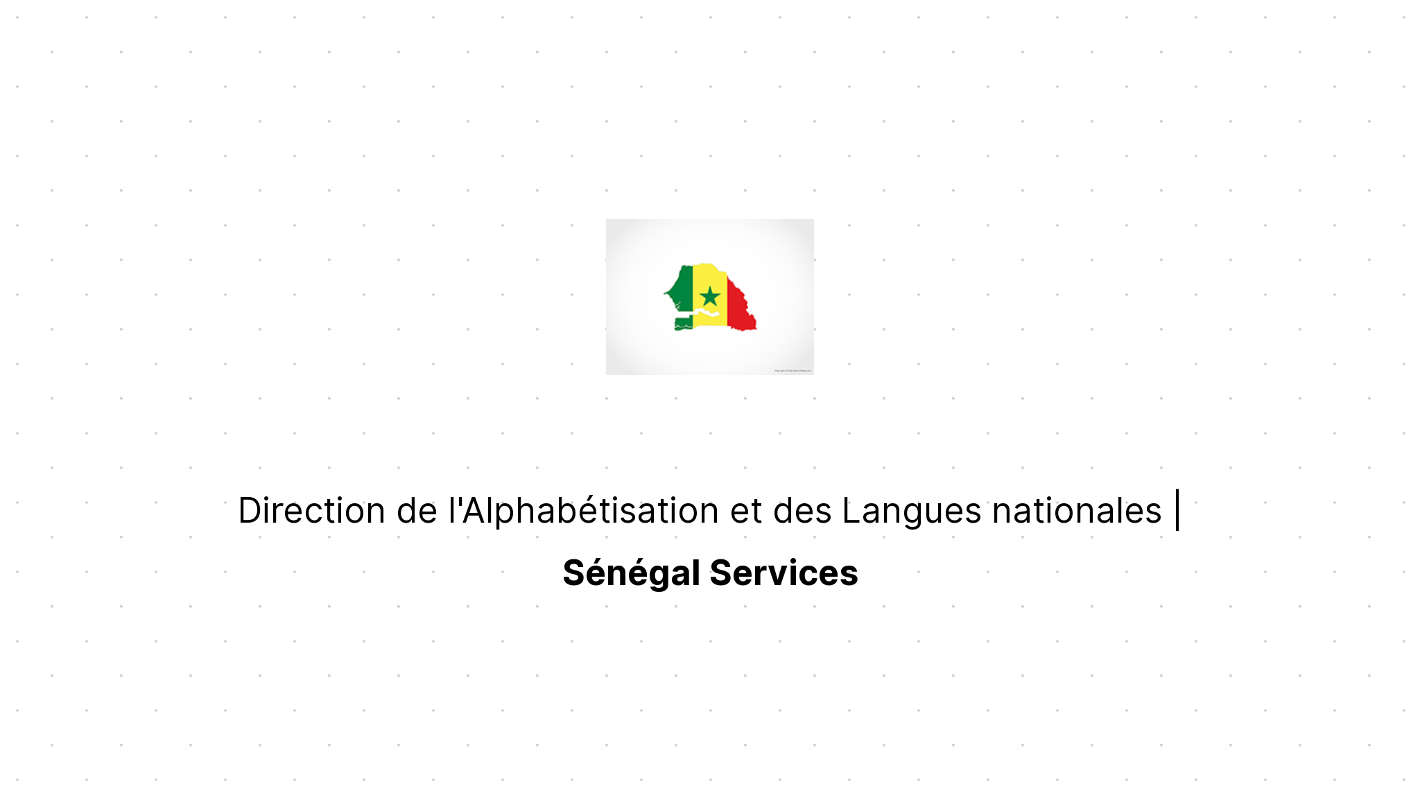 Direction de l'Alphabétisation et des Langues nationales Sénégal Services Direction de l'Alphabétisation et des Langues nationales Sénégal Services